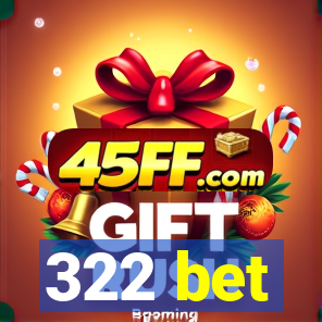 322 bet